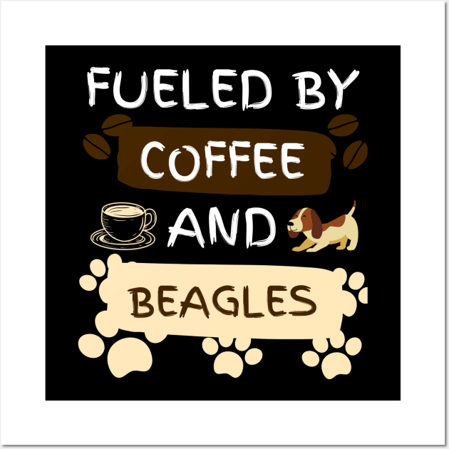 Fueled by Coffee and Beagles Wall Art by jackofdreams22